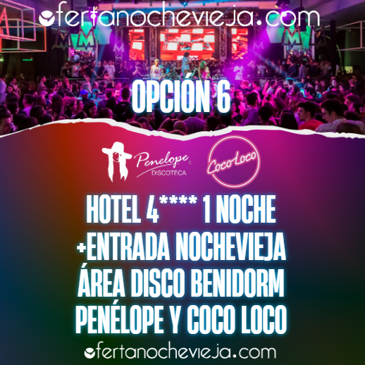 Hotel Nochevieja Discoteca Penélope y Coco Loco Benidorm Opción 6