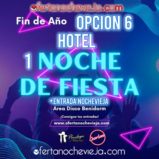 Hotel Nochevieja Discoteca Penélope y Coco Loco Benidorm Opción 6 "NUEVA 2025 - 2026"