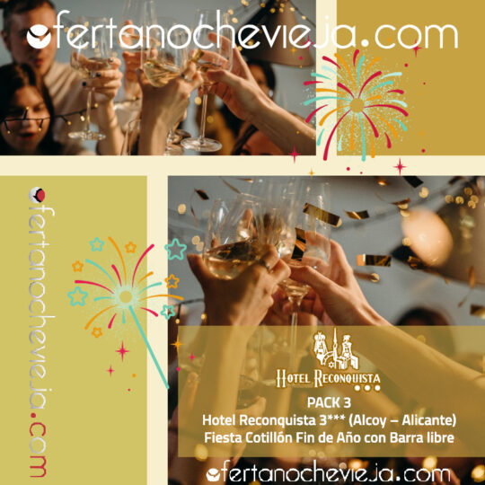 Fiesta Fin de Año Hotel Reconquista Alcoy PACK 3 "NUEVA 2025 - 2026"