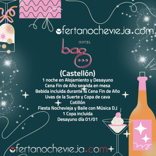 Nochevieja Hotel Bag Castellón "NUEVA 2025 - 2026"