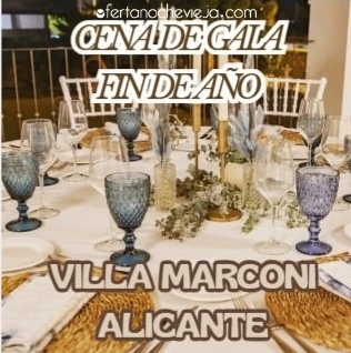 Cena de Gala Fin de Año Villa Marconi Alicante "NUEVA 2025 - 2026"