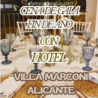 Alojamiento y Cena de Gala Fin de Año Villa Marconi Alicante "NUEVA 2025 - 2026"