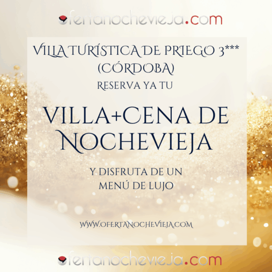 Nochevieja Villa Turística de Priego Córdoba "NUEVA 2025 - 2026"